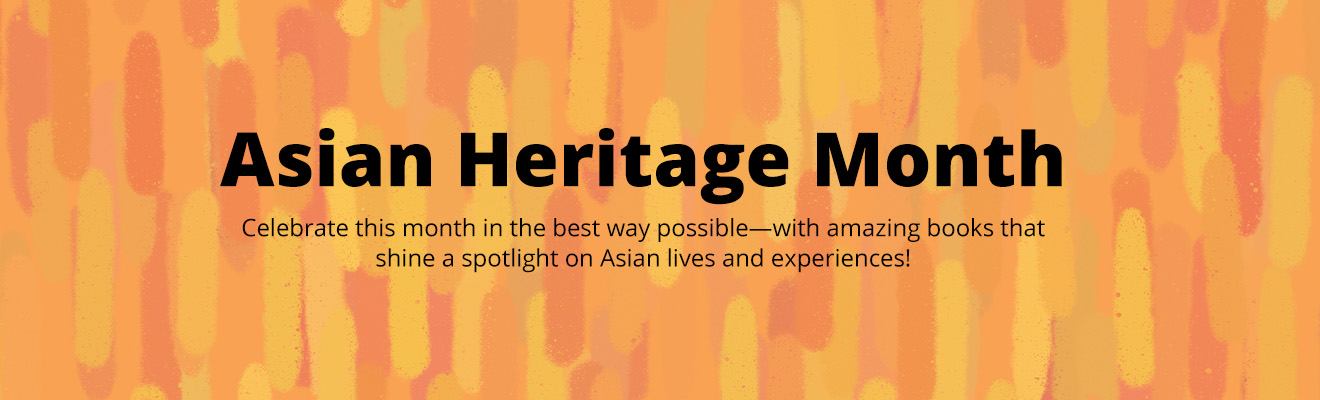 There is no better way to celebrate than through great books that centre Asian lives and experiences.