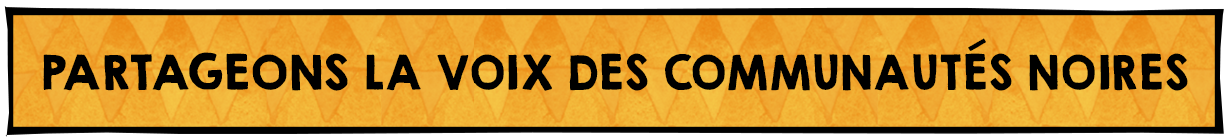 Partageons la voix des communautés noires