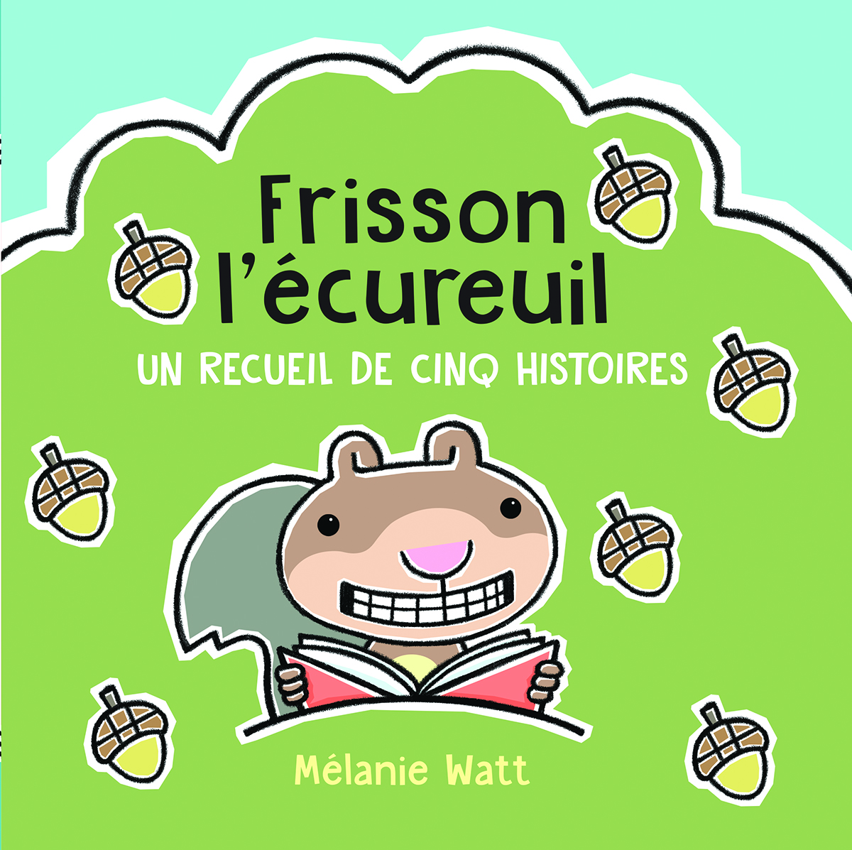 Frisson l’écureuil : Un recueil de cinq histoires